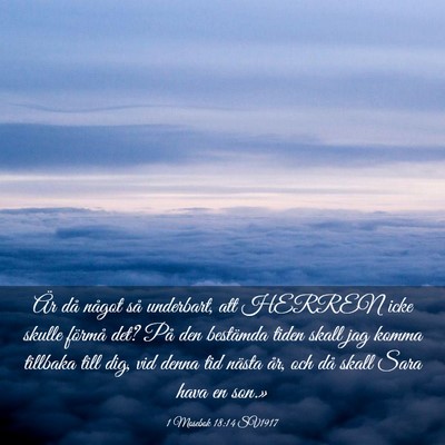 Picture 03 - 1 Mosebok 18:14 SV1917 - Är då något så underbart, att HERREN icke - Bible Verse Picture