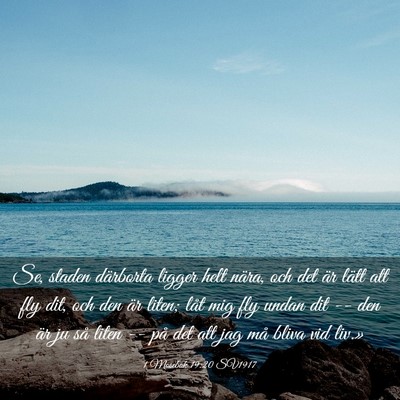 Picture 03 - 1 Mosebok 19:20 SV1917 - Se, staden därborta ligger helt nära, och det - Bible Verse Picture