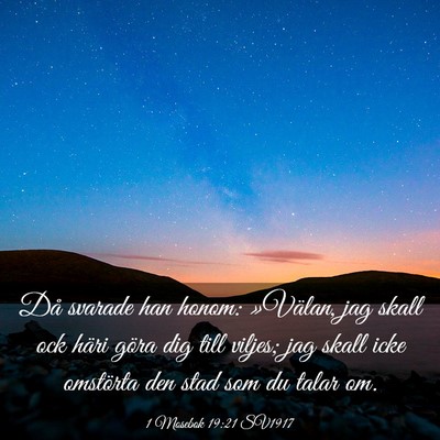 Picture 03 - 1 Mosebok 19:21 SV1917 - Då svarade han honom: »Välan, jag skall ock - Bible Verse Picture