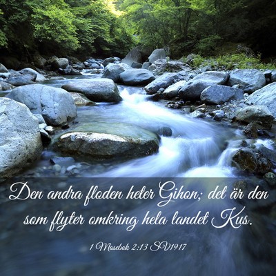 Picture 03 - 1 Mosebok 2:13 SV1917 - Den andra floden heter Gihon; det är den som - Bible Verse Picture