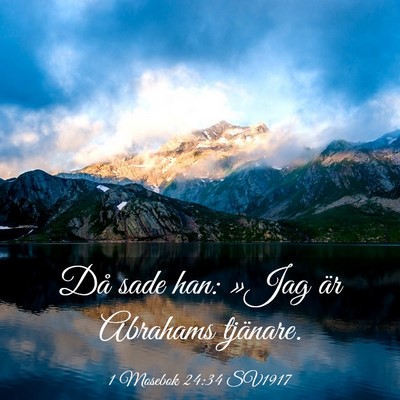 Picture 03 - 1 Mosebok 24:34 SV1917 - Då sade han: »Jag är Abrahams - Bible Verse Picture