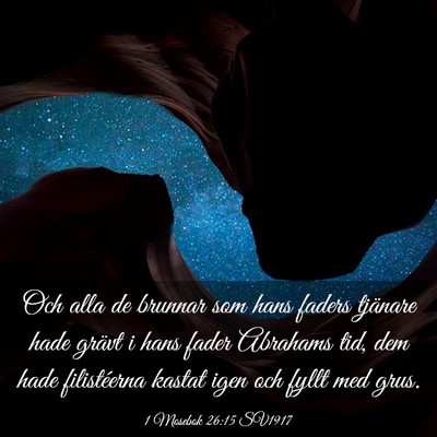 Picture 03 - 1 Mosebok 26:15 SV1917 - Och alla de brunnar som hans faders tjänare hade - Bible Verse Picture