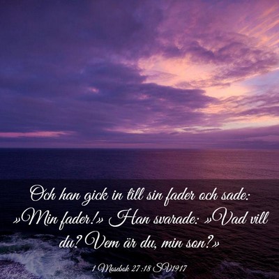 Picture 03 - 1 Mosebok 27:18 SV1917 - Och han gick in till sin fader och sade: »Min - Bible Verse Picture