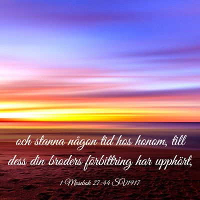 Picture 03 - 1 Mosebok 27:44 SV1917 - och stanna någon tid hos honom, till dess din - Bible Verse Picture