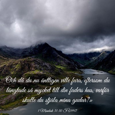 Picture 03 - 1 Mosebok 31:30 SV1917 - Och då du nu äntligen ville fara, eftersom du - Bible Verse Picture