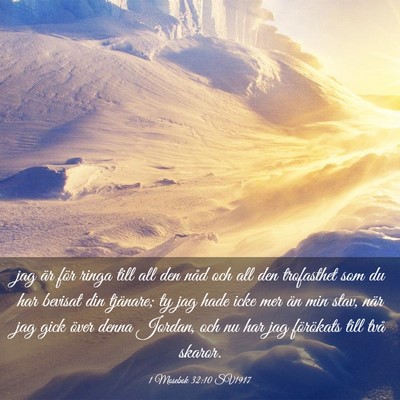 Picture 03 - 1 Mosebok 32:10 SV1917 - jag är för ringa till all den nåd och all den - Bible Verse Picture