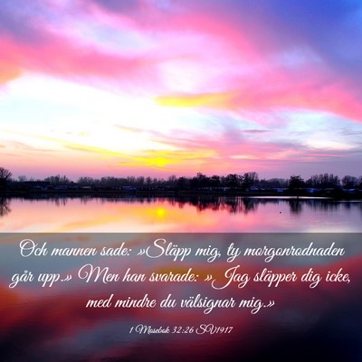 Picture 03 - 1 Mosebok 32:26 SV1917 - Och mannen sade: »Släpp mig, ty morgonrodnaden - Bible Verse Picture
