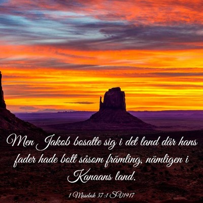 Picture 03 - 1 Mosebok 37:1 SV1917 - Men Jakob bosatte sig i det land där hans fader - Bible Verse Picture