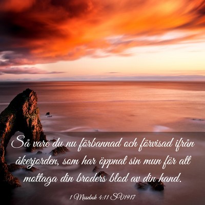 Picture 03 - 1 Mosebok 4:11 SV1917 - Så vare du nu förbannad och förvisad ifrån - Bible Verse Picture