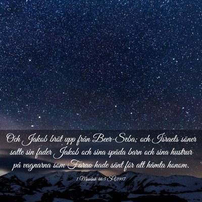 Picture 03 - 1 Mosebok 46:5 SV1917 - Och Jakob bröt upp från Beer-Seba; och Israels - Bible Verse Picture