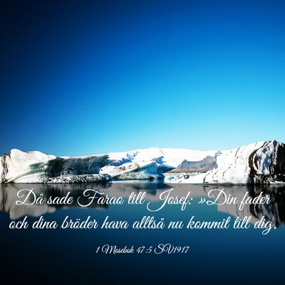 Picture 03 - 1 Mosebok 47:5 SV1917 - Då sade Farao till Josef: »Din fader och dina - Bible Verse Picture