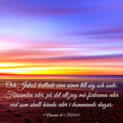 Picture 03 - 1 Mosebok 49:1 SV1917 - Och Jakob kallade sina söner till sig och sade: - Bible Verse Picture