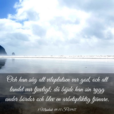 Picture 03 - 1 Mosebok 49:15 SV1917 - Och han såg att viloplatsen var god, och att - Bible Verse Picture