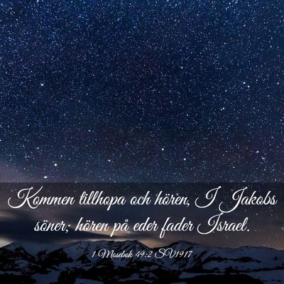 Picture 03 - 1 Mosebok 49:2 SV1917 - Kommen tillhopa och hören, I Jakobs söner; - Bible Verse Picture