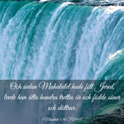 Picture 03 - 1 Mosebok 5:16 SV1917 - Och sedan Mahalalel hade fött Jered, levde han - Bible Verse Picture