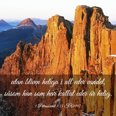 Picture 03 - 1 Petrusbrevet 1:15 SV1917 - utan bliven heliga i all eder vandel, såsom han - Bible Verse Picture