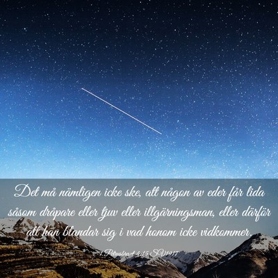 Picture 03 - 1 Petrusbrevet 4:15 SV1917 - Det må nämligen icke ske, att någon av eder - Bible Verse Picture