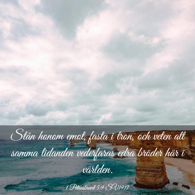 Picture 03 - 1 Petrusbrevet 5:9 SV1917 - Stån honom emot, fasta i tron, och veten att - Bible Verse Picture