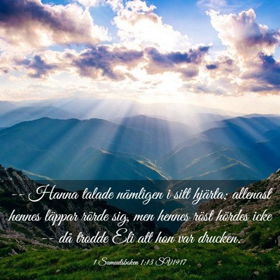 Picture 03 - 1 Samuelsboken 1:13 SV1917 - -- Hanna talade nämligen i sitt hjärta; - Bible Verse Picture