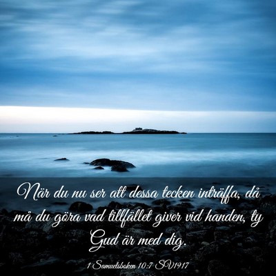 Picture 03 - 1 Samuelsboken 10:7 SV1917 - När du nu ser att dessa tecken inträffa, då - Bible Verse Picture