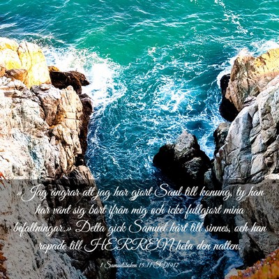 Picture 03 - 1 Samuelsboken 15:11 SV1917 - »Jag ångrar att jag har gjort Saul till konung, - Bible Verse Picture