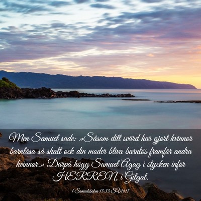 Picture 03 - 1 Samuelsboken 15:33 SV1917 - Men Samuel sade: »Såsom ditt svärd har gjort - Bible Verse Picture