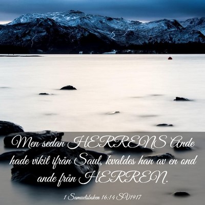 Picture 03 - 1 Samuelsboken 16:14 SV1917 - Men sedan HERRENS Ande hade vikit ifrån Saul, - Bible Verse Picture