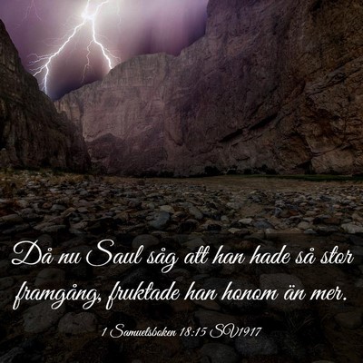 Picture 03 - 1 Samuelsboken 18:15 SV1917 - Då nu Saul såg att han hade så stor framgång, - Bible Verse Picture