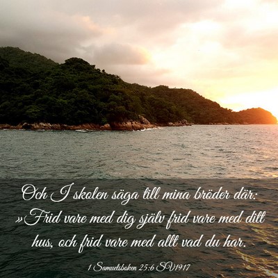 Picture 03 - 1 Samuelsboken 25:6 SV1917 - Och I skolen säga till mina bröder där: »Frid - Bible Verse Picture