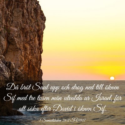 Picture 03 - 1 Samuelsboken 26:2 SV1917 - Då bröt Saul upp och drog ned till öknen Sif - Bible Verse Picture
