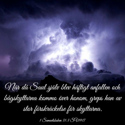 Picture 03 - 1 Samuelsboken 31:3 SV1917 - När då Saul själv blev häftigt anfallen och - Bible Verse Picture