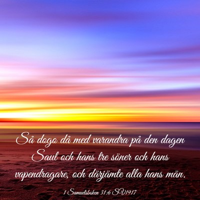Picture 03 - 1 Samuelsboken 31:6 SV1917 - Så dogo då med varandra på den dagen Saul och - Bible Verse Picture