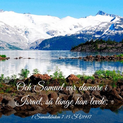 Picture 03 - 1 Samuelsboken 7:15 SV1917 - Och Samuel var domare i Israel, så länge han - Bible Verse Picture