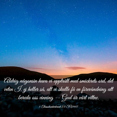Picture 03 - 1 Thessalonikerbrevet 2:5 SV1917 - Aldrig någonsin hava vi uppträtt med smickrets - Bible Verse Picture