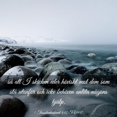 Picture 03 - 1 Thessalonikerbrevet 4:12 SV1917 - så att I skicken eder höviskt mot dem som stå - Bible Verse Picture