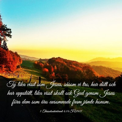 Picture 03 - 1 Thessalonikerbrevet 4:14 SV1917 - Ty lika visst som Jesus, såsom vi tro, har dött - Bible Verse Picture