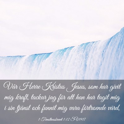 Picture 03 - 1 Timotheosbrevet 1:12 SV1917 - Vår Herre Kristus Jesus, som har givit mig - Bible Verse Picture