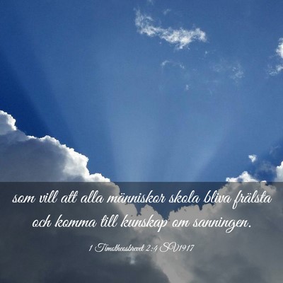 Picture 03 - 1 Timotheosbrevet 2:4 SV1917 - som vill att alla människor skola bliva frälsta - Bible Verse Picture