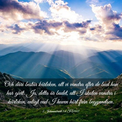 Picture 03 - 2 Johannesbrevet 1:6 SV1917 - Och däri består kärleken, att vi vandra efter - Bible Verse Picture