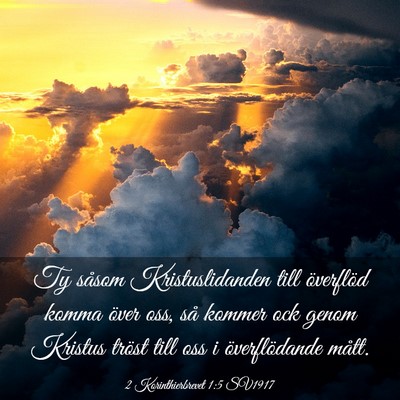 Picture 03 - 2 Korinthierbrevet 1:5 SV1917 - Ty såsom Kristuslidanden till överflöd komma - Bible Verse Picture