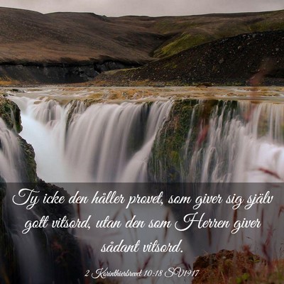 Picture 03 - 2 Korinthierbrevet 10:18 SV1917 - Ty icke den håller provet, som giver sig själv - Bible Verse Picture