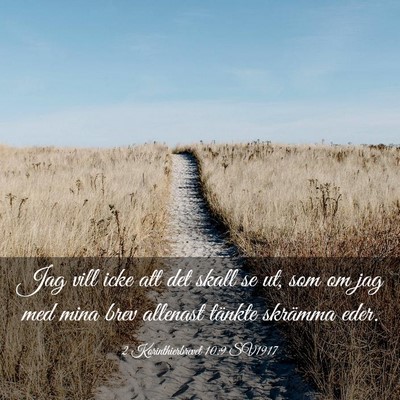 Picture 03 - 2 Korinthierbrevet 10:9 SV1917 - Jag vill icke att det skall se ut, som om jag med - Bible Verse Picture