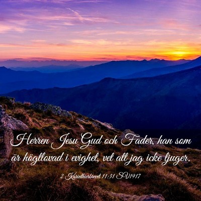 Picture 03 - 2 Korinthierbrevet 11:31 SV1917 - Herren Jesu Gud och Fader, han som är högtlovad - Bible Verse Picture