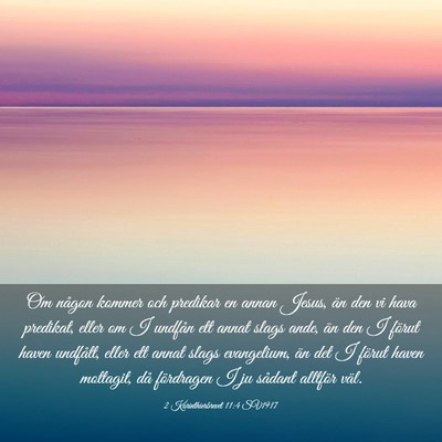 Picture 03 - 2 Korinthierbrevet 11:4 SV1917 - Om någon kommer och predikar en annan Jesus, än - Bible Verse Picture