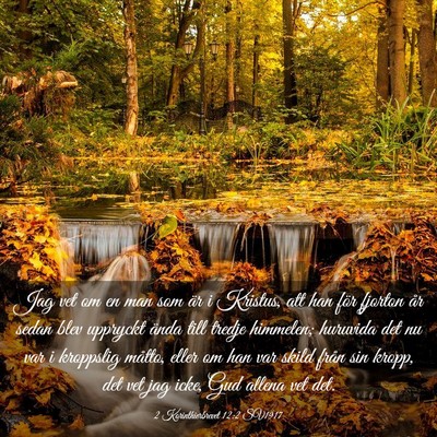 Picture 03 - 2 Korinthierbrevet 12:2 SV1917 - Jag vet om en man som är i Kristus, att han för - Bible Verse Picture