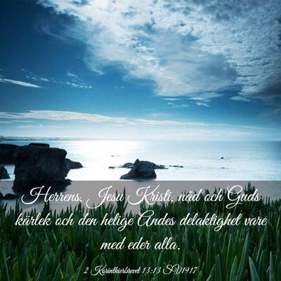 Picture 03 - 2 Korinthierbrevet 13:13 SV1917 - Herrens, Jesu Kristi, nåd och Guds kärlek och - Bible Verse Picture