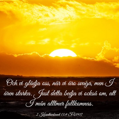 Picture 03 - 2 Korinthierbrevet 13:9 SV1917 - Och vi glädja oss, när vi äro svaga, men I - Bible Verse Picture
