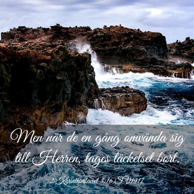 Picture 03 - 2 Korinthierbrevet 3:16 SV1917 - Men när de en gång omvända sig till Herren, - Bible Verse Picture