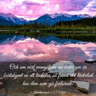 Picture 03 - 2 Korinthierbrevet 4:3 SV1917 - Och om vårt evangelium nu verkligen är - Bible Verse Picture