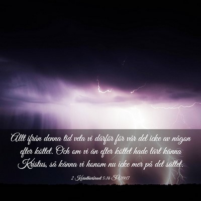 Picture 03 - 2 Korinthierbrevet 5:16 SV1917 - Allt ifrån denna tid veta vi därför för vår - Bible Verse Picture